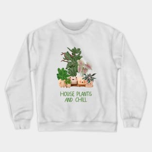 House Plants and Chill Crewneck Sweatshirt